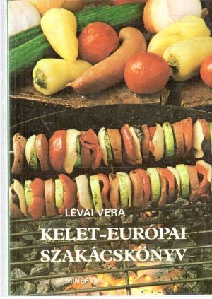 Kelet - Európai szakácskonyv - Lévai Vera