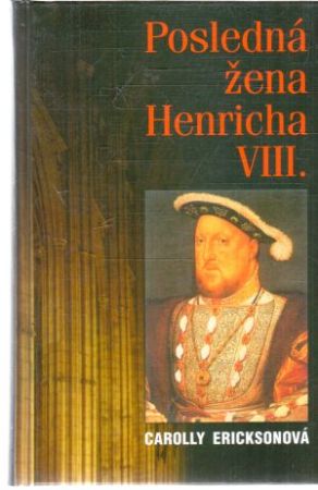 Posledná žena Henricha VIII. - Ericksonová Carolly