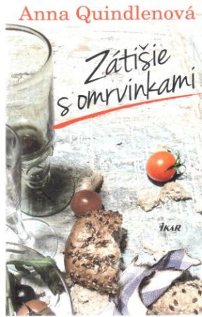 Zátišie s omrvinkami - Quindlenová Anna