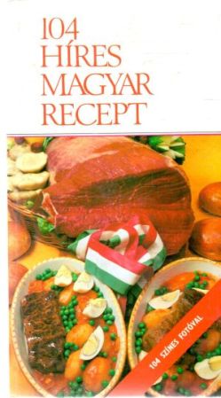 104 híres magyar recept - Marosi László