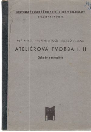 Ateliérová tvorba I, II - schody a schodište - Hykš, Gáborík, Vrana