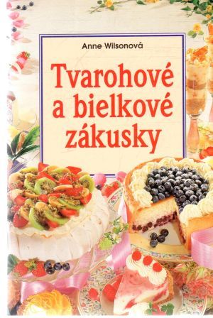Tvarohové a bielkové zákusky - Wilsonová Anne