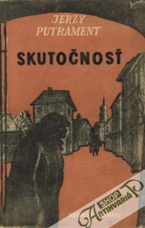 Skutočnosť - Putrament Jerzy