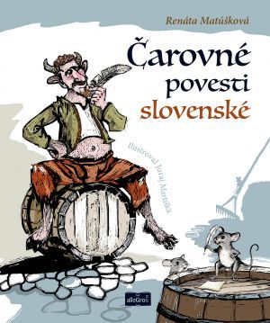 Čarovné povesti slovenské - Matušková Renáta