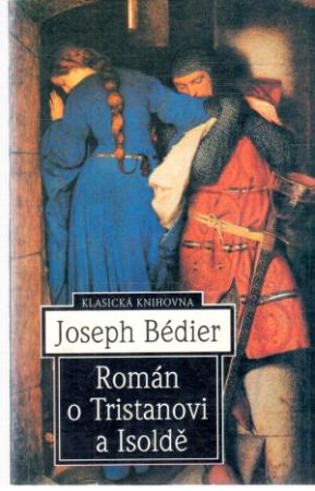 Román o Tristanovi a Isoldě - Bédier Joseph
