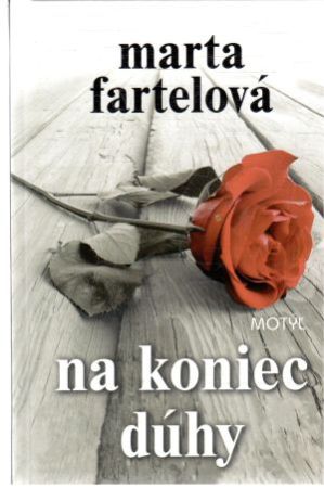 Na koniec dúhy - Fartelová Marta