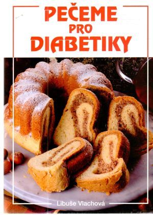 Pečeme pro diabetiky - Vlachová Libuše