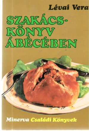 Szakácskonyv ábécében - Lévai Vera