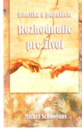 Rozhodnutie pre život - Bioetika a populácia - Schooyans Michel