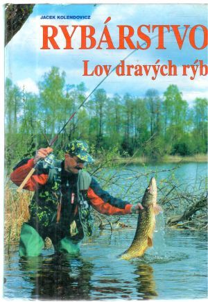 Rybárstvo - lov dravých rýb na prívlač - Kolendovicz Jacek