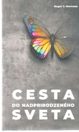 Cesta do nadprirodzeného sveta - Morneau Roger