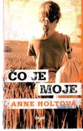 Čo je moje - Holtová Anne