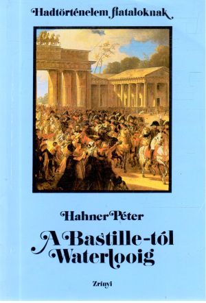 A Bastille-tól Waterlooig - Hahner Péter