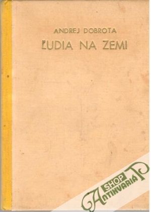 Ľudia na zemi - Dobrota Andrej