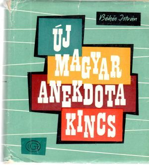 Új magyar anekdotakincs - Békés István