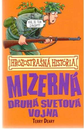 Hrôzostrašná história - Mizerná druhá svetová vojna - Deary Terry