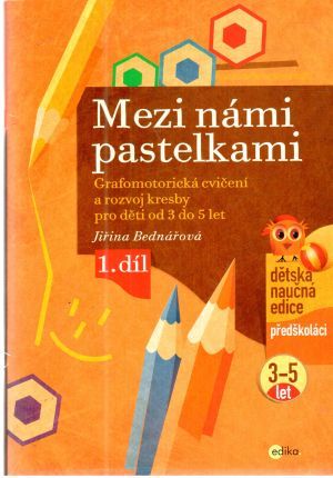 Mezi námi pastelkami 1. díl - Bednářová Jiřina