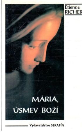 Mária, úsmev boží - Richer Etienne