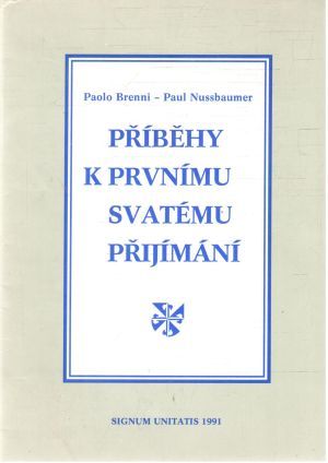 Příběhy k prvnímu svatému přijímání - Brenni Paolo, Nussbaumer Paul