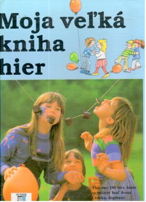 Moja veľká kniha hier - Kolektív autorov