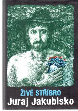Živé stříbro - Jakubisko Juraj