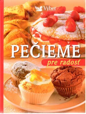 Pečieme pre radosť - Kolektív autorov