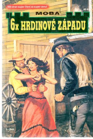 6x hrdinové západu 3. - Kolektív autorov