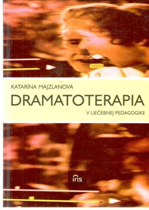 Dramatoterapia v liečebnej pedagogike - Majzlanová Katarína