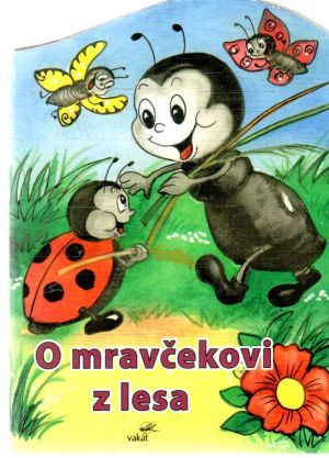 O mravčekovi z lesa - Štefánková Mária