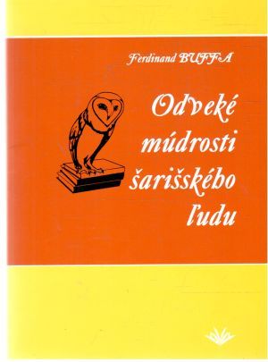 Odveké múdrosti šarišského ľudu - Buffa Ferdinand
