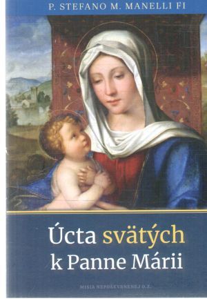 Úcta svätých k Panne Márii - Stefano P. Manelli M.