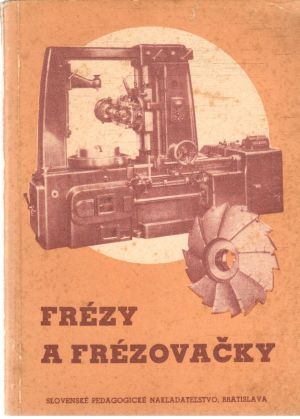 Frézy a frézovačky - Dejmek Ján