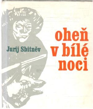 Oheň v bílé noci - Sbitněv Jurij