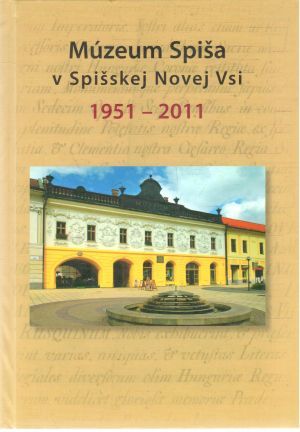 Múzeum Spiša v Spišskej Novej Vsi 1951-2011 - Krempaská Zuzana