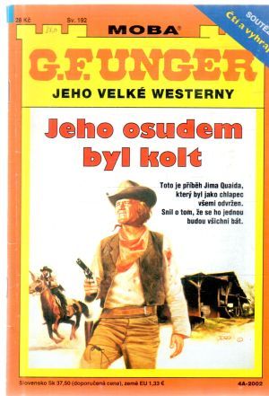 Jeho osudem byl kolt - Unger Gert Fritz