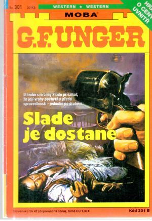 Slade je dostane - Unger Gert Fritz