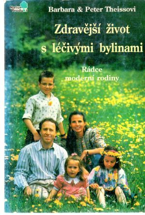 Zdravější život s léčivými bylinami - Theissovi Barbara, Peter