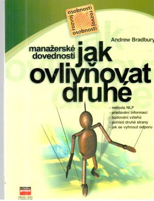 Jak ovlivňovat druhé - Bradbury Andrew