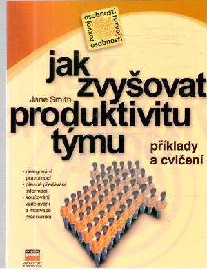 Jak zvyšovat produktivitu týmu - Smith Jane
