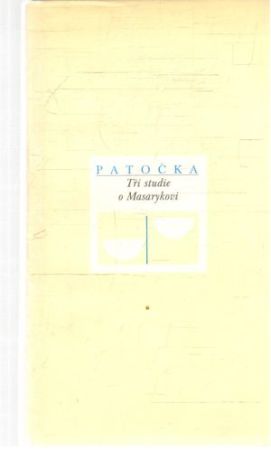 Tři studie o Masarykovi - Patočka Jan