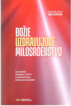 Božie uzdravujúce milosrdenstvo - Beckman Kathleen