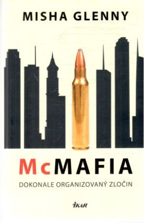 McMafia - dokonale organizovaný zločin - Glenny Misha