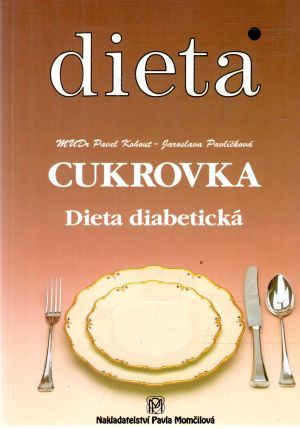 Cukrovka - dieta diabetická - Kohout Pavel, Pavlíčková Jaroslava