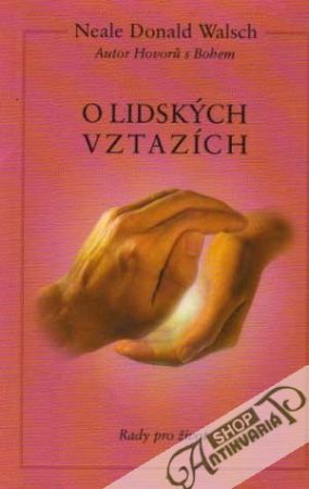 O lidských vztazích - Rady pro život - Walsch Neale Donald