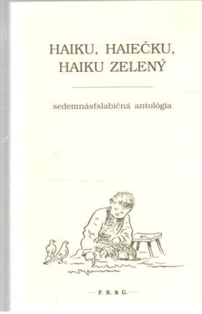 Haiku, haiečku, haiku zelený - Kolektív autorov