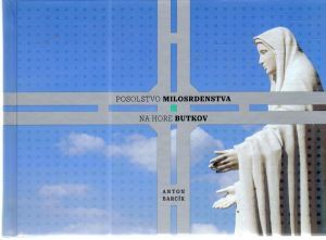 Posolstvo milosrdenstva na hore Butkov - Barcík Anton