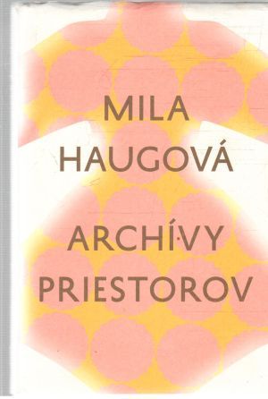 Archívy priestorov - Haugová Mila