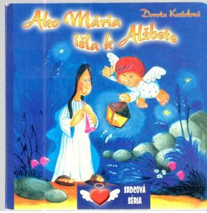 Ako Mária išla k Alžbete - Koziolová Dorota