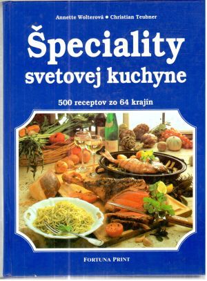 Špeciality svetovej kuchyne - Wolterová A., Teubner Ch.