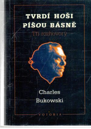 Tvrdí hoši píšou básně - Bukowski Charles